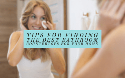 Tips for Finding the Best Bathroom Countertops for Your Home